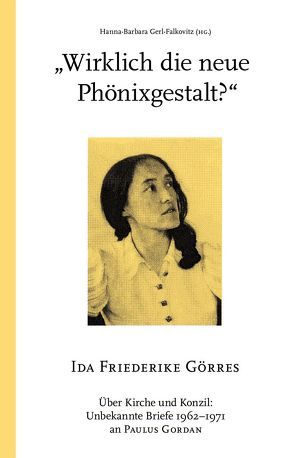 „Wirklich die neue Phönixgestalt?“ von Gerl-Falkovitz,  Hanna-Barbara, Görres,  Ida Friederike