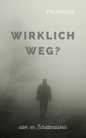 Wirklich Weg? von Pia,  Herzog