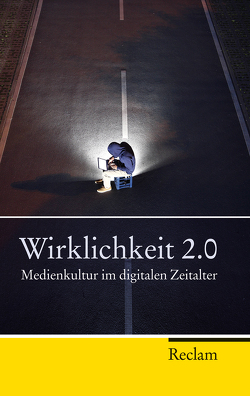 Wirklichkeit 2.0 von Kemper,  Peter, Mentzer,  Alf, Tillmanns,  Julika