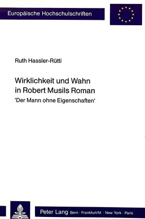 Wirklichkeit und Wahn in Robert Musils Roman von Hassler-Ruetti,  Ruth