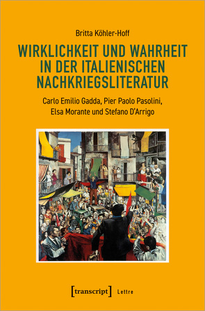 Wirklichkeit und Wahrheit in der italienischen Nachkriegsliteratur von Köhler-Hoff,  Britta