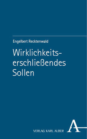 Wirklichkeitserschließendes Sollen von Recktenwald,  Engelbert