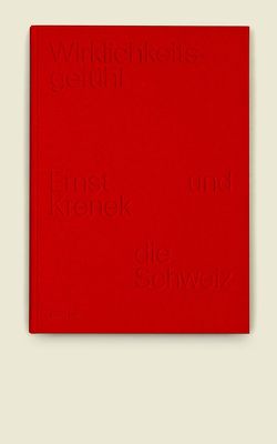 Wirklichkeitsgefühl – Krenek und die Schweiz von Beier,  Julia, Schmidt,  Matthias