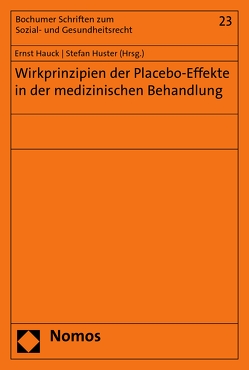 Wirkprinzipien der Placebo-Effekte in der medizinischen Behandlung von Hauck,  Ernst, Huster,  Stefan