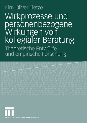 Wirkprozesse und personenbezogene Wirkungen von kollegialer Beratung von Tietze,  Kim-Oliver