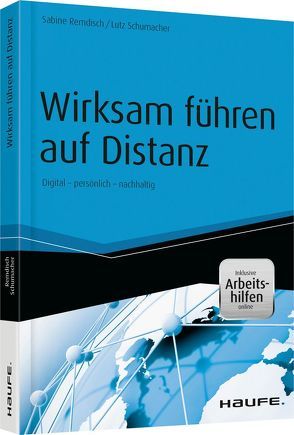 Wirksam führen auf Distanz – inkl. Arbeitshilfen online von Remdisch,  Sabine, Schumacher,  Lutz