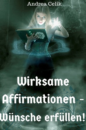 Wirksame Affirmationen von Celik,  Andrea