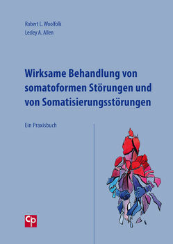 Wirksame Behandlung von somatoformen Störungen und von Somatisierungsstörungen von Allen,  Lesley A., Woolfolk,  Robert L.