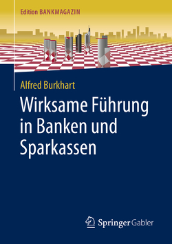 Wirksame Führung in Banken und Sparkassen von Burkhart,  Alfred