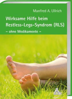 Wirksame Hilfe beim Restless-Legs-Syndrom (RLS) von Ullrich,  Manfred A