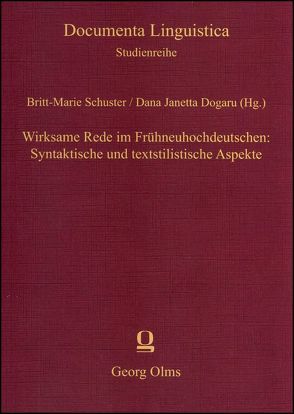 Wirksame Rede im Frühneuhochdeutschen: Syntaktische und textstilistische Aspekte von Dogaru,  Dana Janetta, Schuster,  Britt-Marie