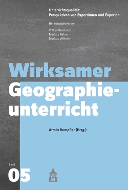 Wirksamer Geographieunterricht von Rehm,  Markus, Reinhardt,  Volker, Rempfler,  Armin, Wilhelm,  Markus