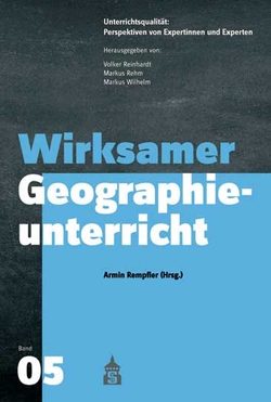 Wirksamer Geographieunterricht von Rehm,  Markus, Reinhardt,  Volker, Rempfler,  Armin, Wilhelm,  Markus