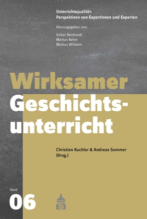 Wirksamer Geschichtsunterricht von Kuchler,  Christian, Rehm,  Markus, Reinhardt,  Volker, Sommer,  Andreas, Wilhelm,  Markus