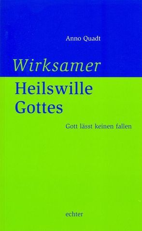 Wirksamer Heilswille Gottes von Quadt,  Anno