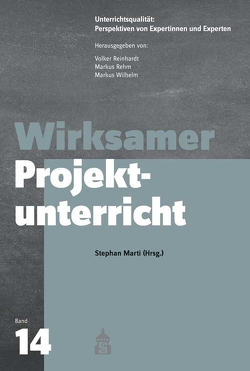 Wirksamer Projektunterricht von Marti,  Stephan, Rehm,  Markus, Reinhardt,  Volker, Wilhelm,  Markus