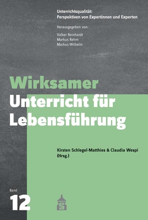 Wirksamer Unterricht für Lebensführung von Rehm,  Markus, Reinhardt,  Volker, Schlegel-Matthies,  Kirsten, Wespi,  Claudia, Wilhelm,  Markus