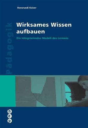 Wirksames Wissen aufbauen von Kaiser,  Hansruedi