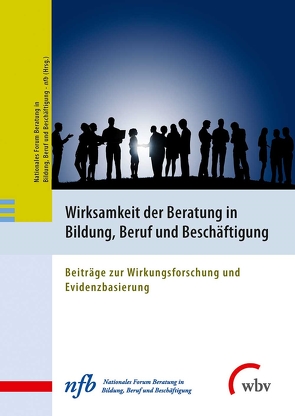 Wirksamkeit der Beratung in Bildung, Beruf und Beschäftigung von Beschäftigung,  Nationales Forum Beratung in Bildung,  Beruf und, Langner,  Judith, Schober,  Karen