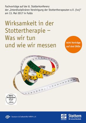 Wirksamkeit in der Stottertherapie – Was wir tun und wie wir messen von Berquez,  Alison, Freerk,  Bettina, Haase,  Tobias, Hansen,  Bernd, Hearne,  Anne, Iven,  Claudia, Kofort,  Michael, Kohmäscher,  Anke, Kopka,  Ragnar, Neidlinger,  Veronika, Prüss,  Holger, Richardt,  Kirsten, Stier,  Udo, Stotterer-Selbsthilfe NRW e.V., Thum,  Georg, Wiechers,  Henning, Zückner,  Hartmut