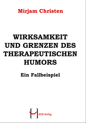 WIRKSAMKEIT UND GRENZEN DES THERAPEUTISCHEN HUMORS von Christen,  Mirjam