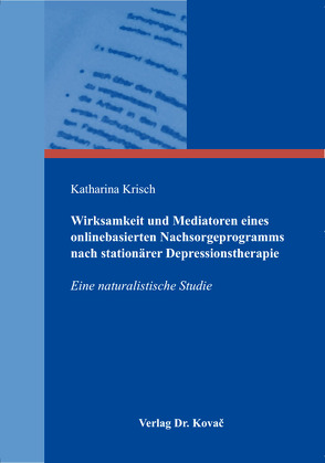 Wirksamkeit und Mediatoren eines onlinebasierten Nachsorgeprogramms nach stationärer Depressionstherapie von Krisch,  Katharina