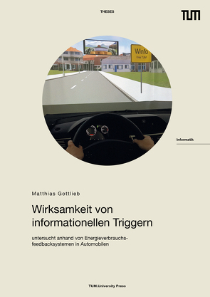 Wirksamkeit von informationellen Triggern untersucht anhand von Energieverbrauchsfeedbacksystemen in Automobilen von Gottlieb,  Matthias