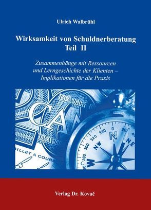 Wirksamkeit von Schuldnerberatung – Teil II von Walbrühl,  Ulrich