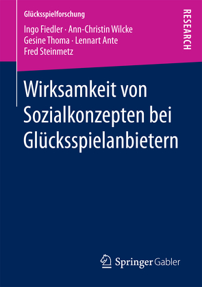 Wirksamkeit von Sozialkonzepten bei Glücksspielanbietern von Ante,  Lennart, Fiedler,  Ingo, Steinmetz,  Fred, Thoma,  Gesine, Wilcke,  Ann-Christin