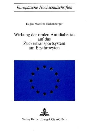 Wirkung der oralen Antidiabetica auf das Zuckertransportsystem am Erythrocyten von Eichenberger,  Eugen Manfred