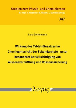 Wirkung des Tablet-Einsatzes im Chemieunterricht der Sekundarstufe I unter besonderer Berücksichtigung von Wissensvermittlung und Wissenssicherung von Greitemann,  Lars