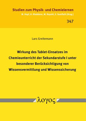 Wirkung des Tablet-Einsatzes im Chemieunterricht der Sekundarstufe I unter besonderer Berücksichtigung von Wissensvermittlung und Wissenssicherung von Greitemann,  Lars