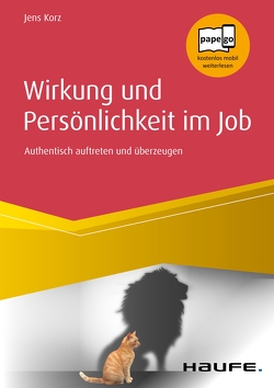 Wirkung und Persönlichkeit im Job von Korz,  Jens