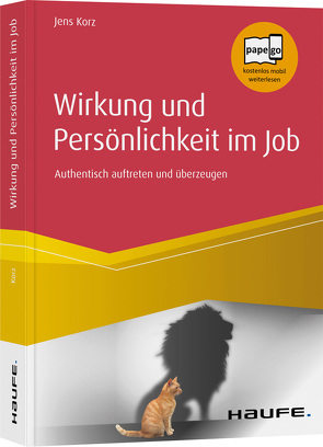 Wirkung und Persönlichkeit im Job von Korz,  Jens