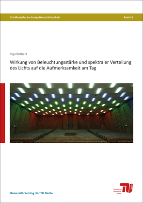 Wirkung von Beleuchtungsstärke und spektraler Verteilung des Lichts auf die Aufmerksamkeit am Tag von Rothert,  Inga