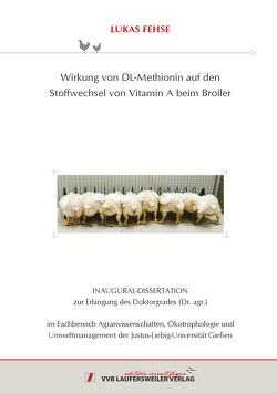 Wirkung von DL-Methionin auf den Stoffwechsel von Vitamin A beim Broiler von Fehse,  Lukas