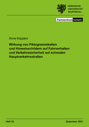 Wirkung von Piktogrammketten und Hinweisschildern auf Fahrverhalten und Verkehrssicherheit auf schmalen Hauptverkehrsstraßen von Koppers,  Anne