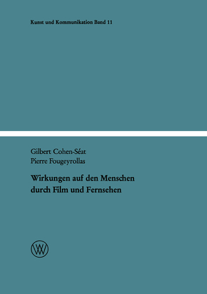 Wirkungen auf den Menschen durch Film und Fernsehen von Cohen-Séat,  Gilbert, Fougeyrollas,  Pierre