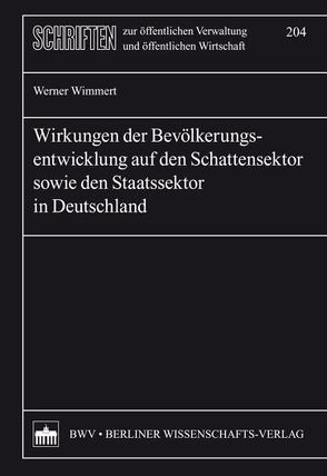 Wirkungen der Bevölkerungsentwicklung auf den Schattensektor sowie den Staatssektor in Deutschland von Wimmert,  Werner