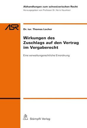 Wirkungen des Zuschlags auf den Vertrag im Vergaberecht von Locher,  Thomas