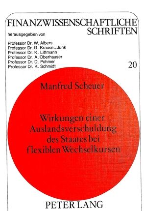 Wirkungen einer Auslandsverschuldung des Staates bei flexiblen Wechselkursen von Scheuer,  Manfred