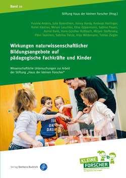 Wirkungen naturwissenschaftlicher Bildungsangebote auf pädagogische Fachkräfte und Kinder von Anders,  Yvonne, Hardy,  Ilonca, Hartinger,  Andreas, Leuchter,  Miriam, Oppermann,  Elisa, Pauen,  Sabina, Rank,  Astrid, Roßbach,  Hans-Günther, Steffensky,  Mirjam