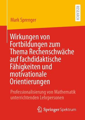 Wirkungen von Fortbildungen zum Thema Rechenschwäche auf fachdidaktische Fähigkeiten und motivationale Orientierungen von Sprenger,  Mark