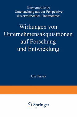 Wirkungen von Unternehmensakquisitionen auf Forschung und Entwicklung von Pieper,  Ute