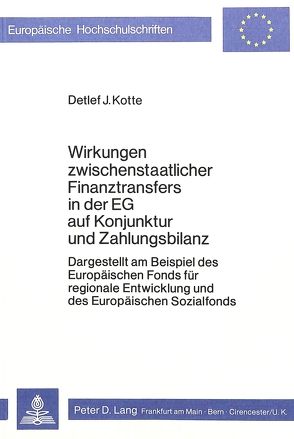 Wirkungen zwischenstaatlicher Finanztransfers in der EG auf Konjunktur und Zahlungsbilanz von Kotte,  Detlef J.