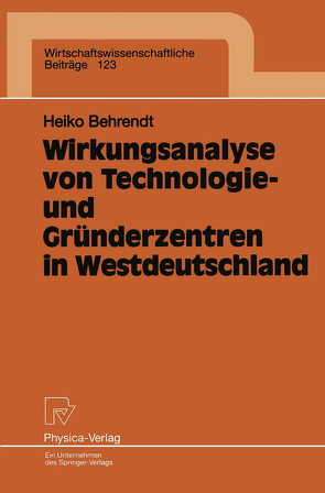 Wirkungsanalyse von Technologie- und Gründerzentren in Westdeutschland von Behrendt,  Heiko