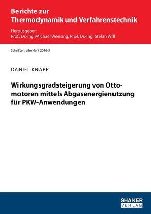 Wirkungsgradsteigerung von Ottomotoren mittels Abgasenergienutzung für PKW-Anwendungen von Knapp,  Daniel