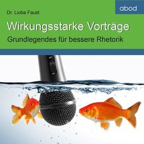 Wirkungsstarke Vorträge von Faust,  Lioba