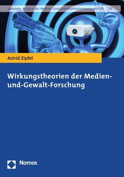 Wirkungstheorien der Medien- und-Gewalt-Forschung von Zipfel,  Astrid