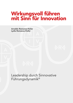 Wirkungsvoll führen mit Sinn für Innovation von Romanos-Hofer,  Arnaldo, Romanos-Hofer,  Lydia